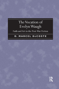 The Vocation of Evelyn Waugh (Faith and Art in the Post-War Fiction) - 9780367879891 by D. Marcel DeCoste, 9780367879891