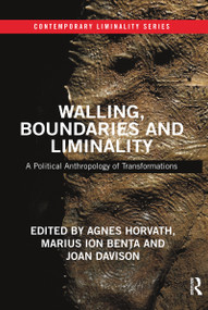 Walling, Boundaries and Liminality (A Political Anthropology of Transformations) - 9780367479053 by Agnes Horvath, Marius Ion Benţa, Joan Davison, 9780367479053