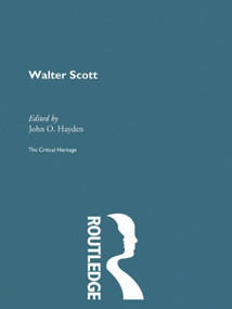 Walter Scott (The Critical Heritage) by John O. Hayden, 9780415756662