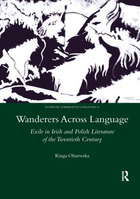 Wanderers Across Language (Exile in Irish and Polish Literature of the Twentieth Century) - 9780367604929 by Kinga Olszewska, 9780367604929