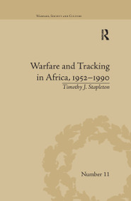 Warfare and Tracking in Africa, 1952-1990 - 9780367599027 by Timothy J Stapleton, 9780367599027