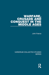 Warfare, Crusade and Conquest in the Middle Ages - 9780367879471 by John France, 9780367879471