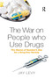 The War on People who Use Drugs (The Harms of Sweden's Aim for a Drug-Free Society) - 9780367594855 by Jay Levy, 9780367594855