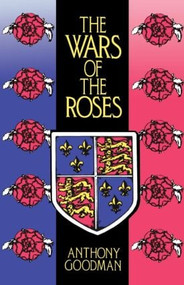The Wars of the Roses - 9780415052641 by Anthony Goodman, 9780415052641