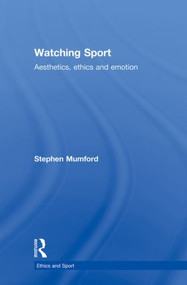 Watching Sport (Aesthetics, Ethics and Emotion) - 9780415857994 by Stephen Mumford, 9780415857994
