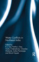 Water Conflicts in Northeast India - 9780367277727 by K. J. Joy, Partha J. Das, Gorky Chakraborty, Chandan Mahanta, Suhas Paranjape, Shruti Vispute, 9780367277727