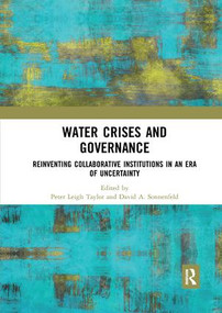 Water Crises and Governance (Reinventing Collaborative Institutions in an Era of Uncertainty) - 9780367233969 by Peter Leigh Taylor, David A. Sonnenfeld, 9780367233969