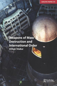 Weapons of Mass Destruction and International Order by William Walker, 9780198568414