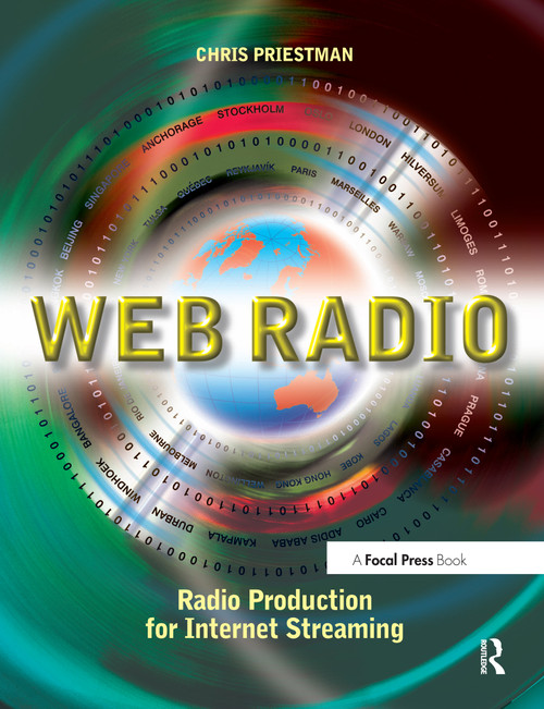 Web Radio (Radio Production for Internet Streaming) - 9780240516356 by Chris Priestman, 9780240516356