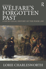 Welfare's Forgotten Past (A Socio-Legal History of the Poor Law) - 9780415685788 by Lorie Charlesworth, 9780415685788