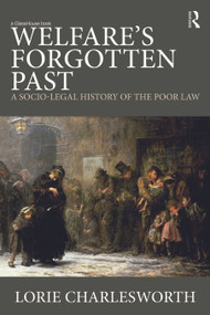 Welfare's Forgotten Past (A Socio-Legal History of the Poor Law) - 9780415685788 by Lorie Charlesworth, 9780415685788