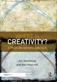 Where is Creativity? (A Multi-disciplinary Approach) - 9780367605957 by Jim Shorthose, Neil Maycroft, 9780367605957