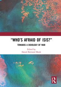 “Who's Afraid of ISIS?” (Towards a Doxology of War) - 9780367585402 by Daniel Bertrand Monk, 9780367585402