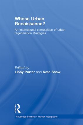 Whose Urban Renaissance? (An international comparison of urban regeneration strategies) by Libby Porter, Kate Shaw, 9780415860710