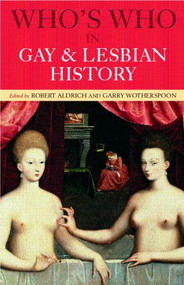 Who's Who in Gay and Lesbian History (From Antiquity to the Mid-Twentieth Century) - 9780415159838 by Robert Aldrich, Garry Wotherspoon, 9780415159838