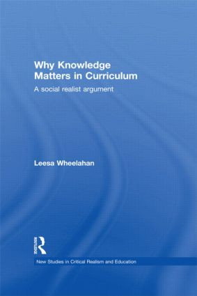 Why Knowledge Matters in Curriculum (A Social Realist Argument) - 9780415522007 by Leesa Wheelahan, 9780415522007