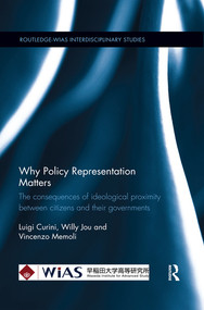 Why Policy Representation Matters (The consequences of ideological proximity between citizens and their governments) by Luigi Curini, Willy Jou, Vincenzo Memoli, 9780367366032