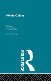 Wilkie Collins (The Critical Heritage) by Norman Page, 9780415756778