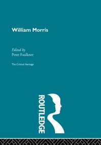 William Morris (The Critical Heritage) by Peter Faulkner, 9780415867900