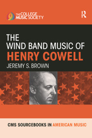 The Wind Band Music of Henry Cowell - 9780367592189 by Jeremy Brown, 9780367592189
