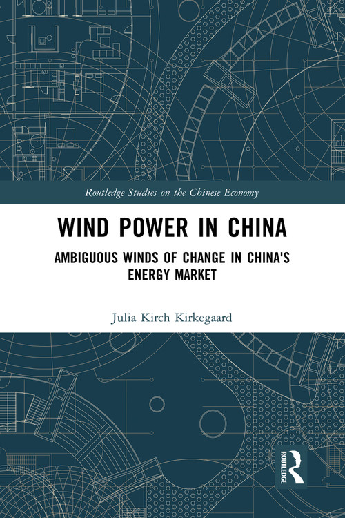 Wind Power in China (Ambiguous Winds of Change in China's Energy Market) - 9780367583156 by Julia Kirch Kirkegaard, 9780367583156