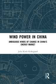 Wind Power in China (Ambiguous Winds of Change in China's Energy Market) - 9780367583156 by Julia Kirch Kirkegaard, 9780367583156