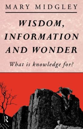 Wisdom, Information and Wonder (What is Knowledge For?) - 9780415028301 by Mary Midgley, 9780415028301