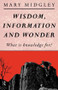 Wisdom, Information and Wonder (What is Knowledge For?) - 9780415028301 by Mary Midgley, 9780415028301