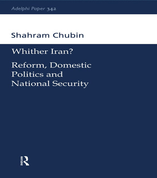 Wither Iran? (Reform, Domestic Politics and National Security) by Shahram Chubin, 9780198516675