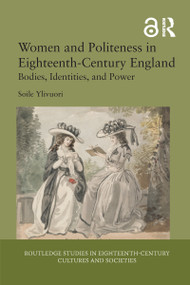 Women and Politeness in Eighteenth-Century England (Bodies, Identities, and Power) - 9780367584252 by Soile Ylivuori, 9780367584252