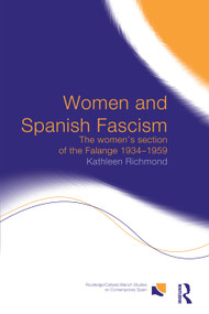 Women and Spanish Fascism (The Women's Section of the Falange 1934-1959) - 9780415753920 by Kathleen J.L. Richmond, 9780415753920