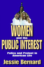 Women and the Public Interest (Policy and Protest in American Life) - 9780202362113 by Jessie Bernard, 9780202362113