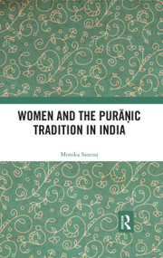 Women and the Puranic Tradition in India - 9780367479497 by Monika Saxena, 9780367479497