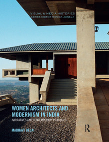 Women Architects and Modernism in India (Narratives and contemporary practices) by Madhavi Desai, 9780367177430