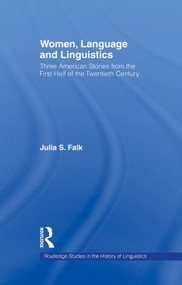 Women, Language and Linguistics (Three American Stories from the First Half of the Twentieth Century) - 9780415756600 by Julia S. Falk, 9780415756600