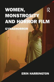 Women, Monstrosity and Horror Film (Gynaehorror) - 9780367208066 by Erin Harrington, 9780367208066