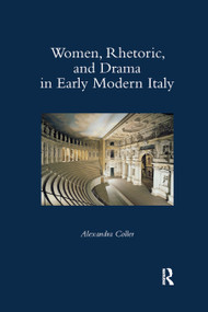 Women, Rhetoric, and Drama in Early Modern Italy - 9780367881818 by Alexandra Coller, 9780367881818