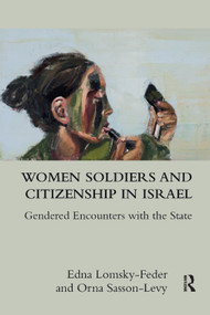 Women Soldiers and Citizenship in Israel (Gendered Encounters with the State) - 9780367264772 by Edna Lomsky-Feder, Orna Sasson-Levy, 9780367264772
