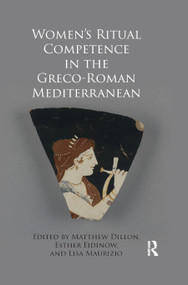 Women's Ritual Competence in the Greco-Roman Mediterranean - 9780367880729 by Matthew Dillon, Esther Eidinow, Lisa Maurizio, 9780367880729