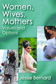 Women, Wives, Mothers (Values and Options) - 9780202362434 by George W. Bonham, 9780202362434