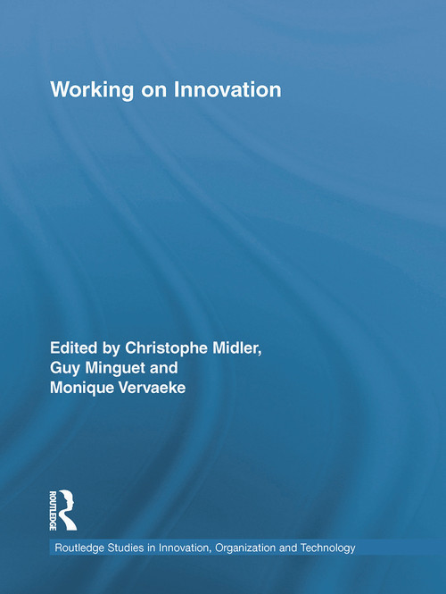 Working on Innovation by Christophe Midler, Guy Minguet, Monique Vervaeke, 9780415754477
