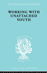 Working with Unattached Youth - 9780415863537 by George W. Goetschius, M. Joan Tash, 9780415863537