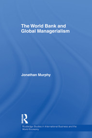 The World Bank and Global Managerialism - 9780415759557 by Jonathan Murphy, 9780415759557