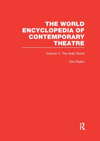 World Encyclopedia of Contemporary Theatre Volume 4: The Arab World by Don Rubin (Series Editor), Ghassan Maleh, Farouk Ohan, Samir Sarhan, Ahmed Zaki, 9780415865364