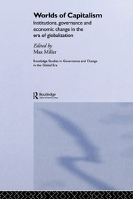 Worlds of Capitalism (Institutions, Economic Performance and Governance in the Era of Globalization) - 9780415653428 by Max Miller, 9780415653428