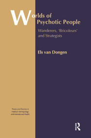 Worlds of Psychotic People (Wanderers, 'Bricoleurs' and Strategists) - 9780415654807 by Els van Dongen, 9780415654807