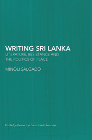 Writing Sri Lanka (Literature, Resistance & the Politics of Place) - 9780415653435 by Minoli Salgado, 9780415653435