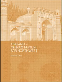 Xinjiang (China's Muslim Far Northwest) - 9780415546317 by Michael Dillon, 9780415546317