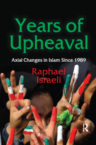 Years of Upheaval (Axial Changes in Islam Since 1989) - 9780367597061 by Raphael Israeli, 9780367597061