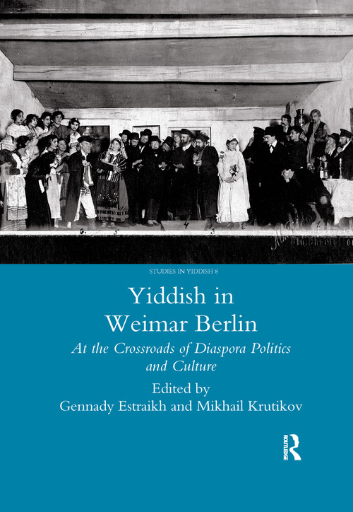 Yiddish in Weimar Berlin (At the Crossroads of Diaspora Politics and Culture) - 9780367603694 by Gennady Estraikh, 9780367603694